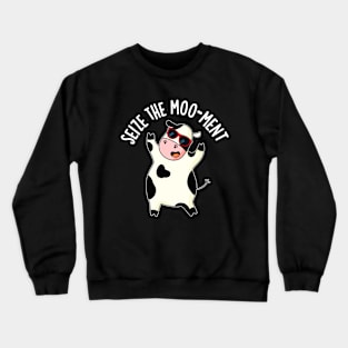 Seize The Mooment Funny Cow Pun Crewneck Sweatshirt